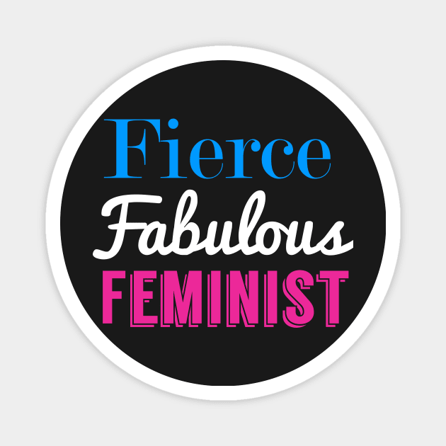 Fierce Fabulous Feminist Magnet by fishbiscuit